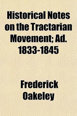 Historical Notes on the Tractarian Movement; Ad 1833-1845