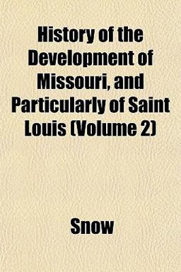 History of the Development of Missouri, and Particularly of Saint Louis