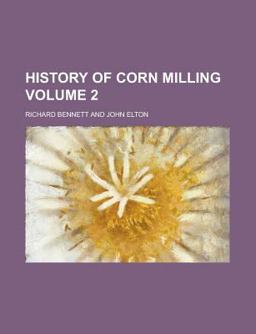 History of Corn Milling History of Corn Milling
