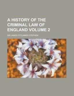 A History of the Criminal Law of England