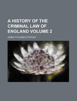 A History of the Criminal Law of England