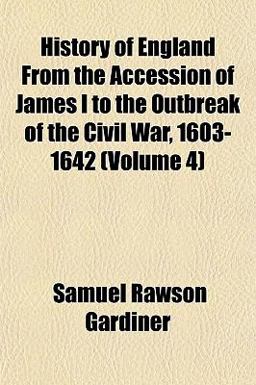 History of England from the Accession of James I to the Outbreak of the Civil War, 1603-1642