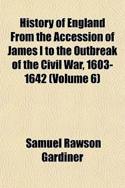 History of England from the Accession of James I to the Outbreak of the Civil War, 1603-1642