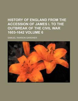 History of England from the Accession of James I to the Outbreak of the Civil War 1603-1642