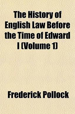 The History of English Law Before the Time of Edward I
