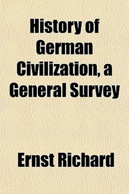 History of German Civilization, a General Survey