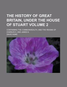 The History of Great Britain, under the House of Stuart