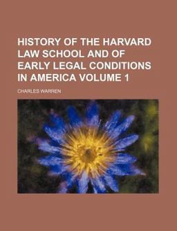 History of the Harvard Law School and of Early Legal Conditions in America