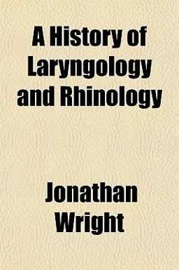 A History of Laryngology and Rhinology