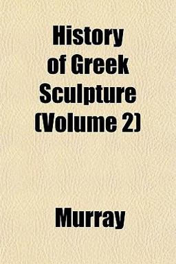 History of Greek Sculpture History of Greek Sculpture