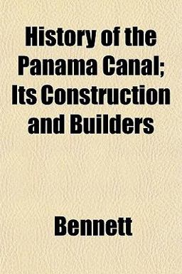 History of the Panama Canal; Its Construction and Builders