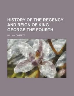 History of the Regency and Reign of King George The