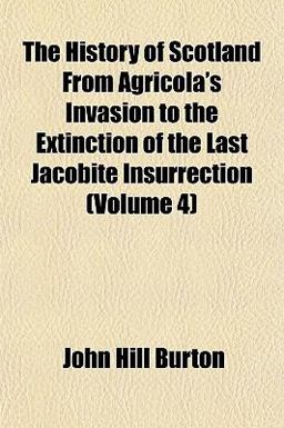 The History of Scotland, from Agricola's Invasion to the Extinction of the Last Jacobite Insurrection