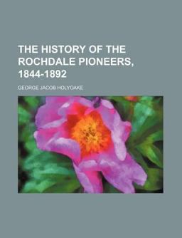 The History of the Rochdale Pioneers, 1844-1892