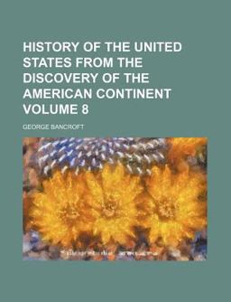History of the United States from the Discovery of the American Continent History of the United States from the Discovery of the American Continent