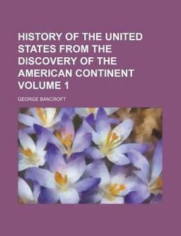 History of the United States from the Discovery of the American Continent History of the United States from the Discovery of the American Continent