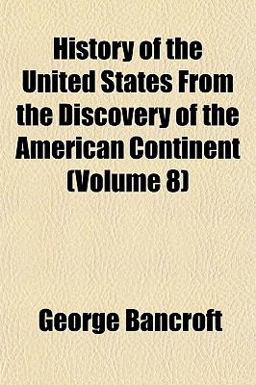 History of the United States from the Discovery of the American Continent History of the United States from the Discovery of the American Continent