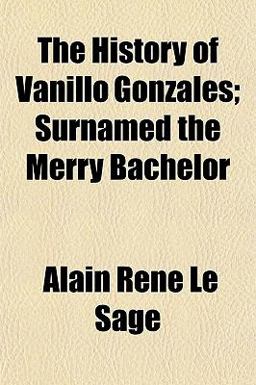 The History of Vanillo Gonzales; Surnamed the Merry Bachelor