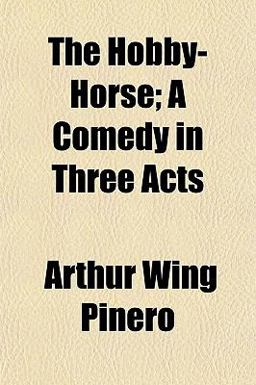 The Hobby-Horse; a Comedy in Three Acts