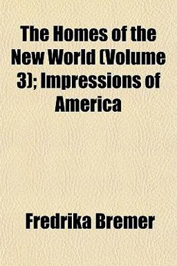 The Homes of the New World; Impressions of Americ