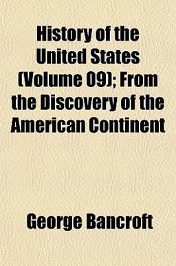 History of the United States; from the Discovery of the American Continent History of the United States; from the Discovery of the American Continent