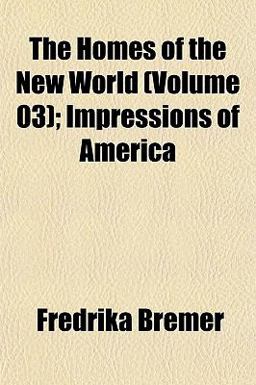 The Homes of the New World; Impressions of Americ