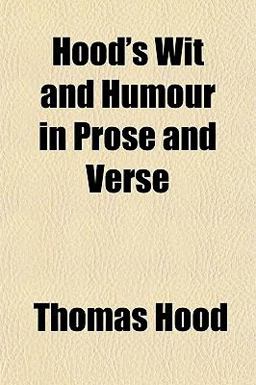 Hood's Wit and Humour in Prose and Verse