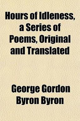 Hours of Idleness, a Series of Poems, Original and Translated