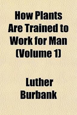 How Plants Are Trained to Work for Man