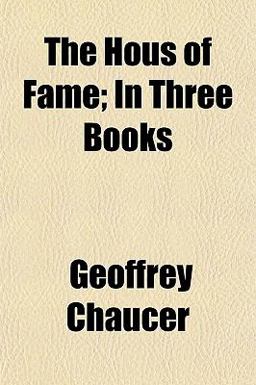 The Hous of Fame; in Three Books