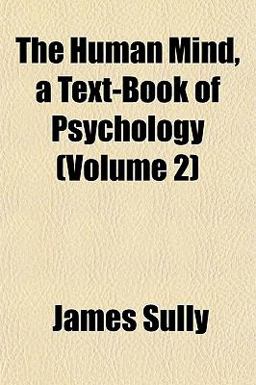 The Human Mind, a Text-Book of Psychology