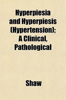 Hyperpiesia and Hyperpiesis; a Clinical, Pathological
