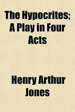The Hypocrites; a Play in Four Acts The Hypocrites; a Play in Four Acts