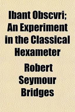 Ibant Obscvri; an Experiment in the Classical Hexameter