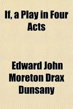 If, a Play in Four Acts