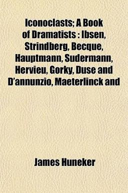Iconoclasts; a Book of Dramatists Iconoclasts; a Book of Dramatists