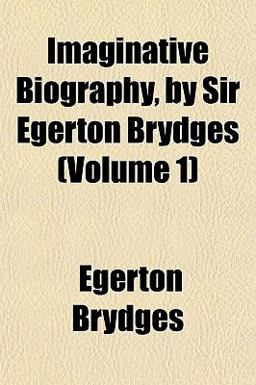 Imaginative Biography, by Sir Egerton Brydges