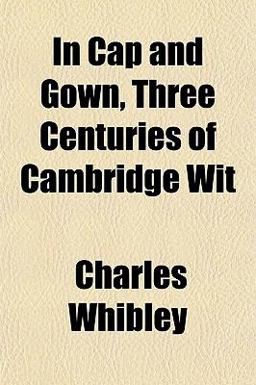 In Cap and Gown, Three Centuries of Cambridge Wit