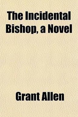 The Incidental Bishop, a Novel