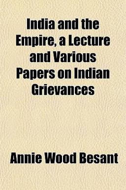 India and the Empire, a Lecture and Various Papers on Indian Grievances