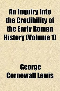 An Inquiry into the Credibility of the Early Roman History