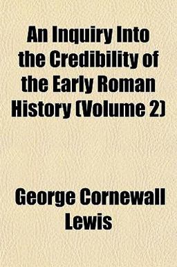 An Inquiry into the Credibility of the Early Roman History