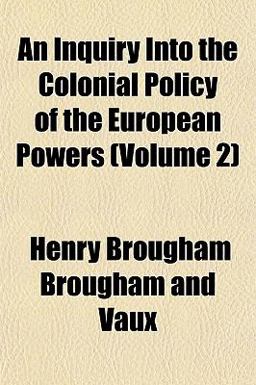 An Inquiry into the Colonial Policy of the European Powers
