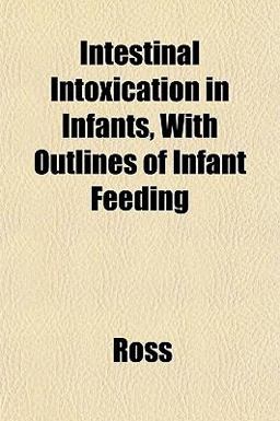 Intestinal Intoxication in Infants, with Outlines of Infant Feeding