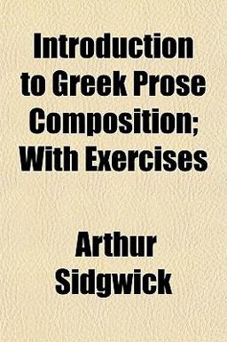 Introduction to Greek Prose Composition; with Exercises