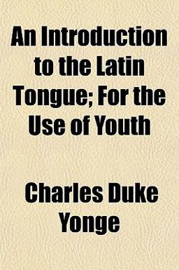 An Introduction to the Latin Tongue; for the Use of Youth
