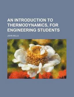 An Introduction to Thermodynamics, for Engineering Students