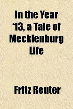 In the Year '13, a Tale of Mecklenburg Life