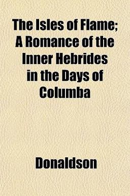 The Isles of Flame; a Romance of the Inner Hebrides in the Days of Columb