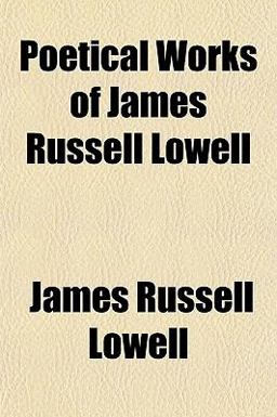 Poetical Works of James Russell Lowell